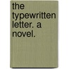 The Typewritten Letter. A novel. door Robert Harborough Sherard