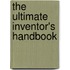 The Ultimate Inventor's Handbook