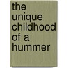 The Unique Childhood of a Hummer by Lewis N. Rinko