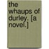 The Whaups of Durley. [A novel.]