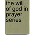 The Will of God in Prayer Series