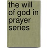 The Will of God in Prayer Series door Kenneth E. Hagin