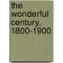 The Wonderful Century, 1800-1900