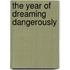 The Year of Dreaming Dangerously