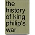 The history of King Philip's war