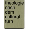 Theologie nach dem Cultural Turn door Judith Gruber