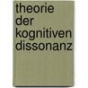Theorie der Kognitiven Dissonanz by Leon Festinger