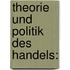 Theorie und Politik des Handels: