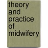 Theory and Practice of Midwifery door George Chartres