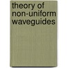 Theory of Non-uniform Waveguides by etc.