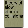 Theory of Slow Atomic Collisions door S.Y. Umanskii