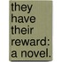 They have their Reward: a novel.