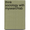 Think Sociology with Mysearchlab by John D. Carl