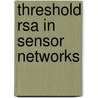 Threshold Rsa In Sensor Networks door Thomas Frühbeck