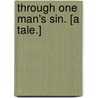 Through One Man's Sin. [A tale.] by Hamilton Orton