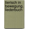 Tierisch in Bewegung. Liederbuch door Volker Rosin