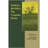 Tomas Rivera: The Complete Works door Thomas Rivera