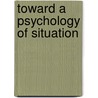 Toward a Psychology of Situation by David Magnusson