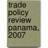 Trade Policy Review Panama, 2007