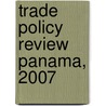 Trade Policy Review Panama, 2007 by Bernan Press