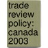 Trade Review Policy: Canada 2003
