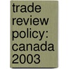 Trade Review Policy: Canada 2003 door Wto