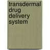 Transdermal Drug Delivery System door Sudip Debnath