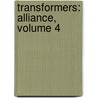 Transformers: Alliance, Volume 4 by Chris Mowry
