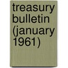 Treasury Bulletin (January 1961) by United States Dept of the Treasury