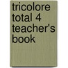 Tricolore Total 4 Teacher's Book door Sylvia Honnor