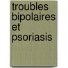 Troubles bipolaires et psoriasis door Karine Bouguéon