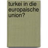 Turkei in Die Europaische Union? by Ismail Ermagan