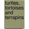 Turtles, Tortoises and Terrapins by Ronald Orenstein