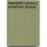 Twentieth-Century American Drama door Brenda Murphey