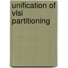 Unification Of Vlsi Partitioning by Saurabh Adya