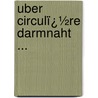 Uber Circulï¿½Re Darmnaht ... by August Karl Gustav Bier