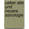 Ueber alte und neuere Astrologie door A.M. Mensinga J.