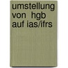 Umstellung Von  Hgb Auf Ias/ifrs door Bernd Hopfner