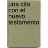 Una Cita Con El Nuevo Testamento door Francisco Javier L. Pez Armas