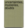 Uncertainties, Mysteries, Doubts door Robert Snell