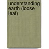 Understanding Earth (Loose Leaf) door Wilhelm Jordan