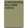 Understanding the United Nations by Jan Ralph