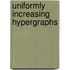 Uniformly increasing Hypergraphs