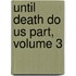Until Death Do Us Part, Volume 3