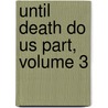 Until Death Do Us Part, Volume 3 door Hiroshi Takashige