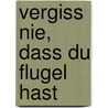 Vergiss Nie, Dass Du Flugel Hast door Barbara Kupfer Bucher