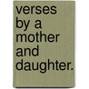 Verses by a Mother and Daughter. by Lucy H. Stephens