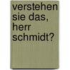 Verstehen Sie das, Herr Schmidt? door Helmut Schmidt