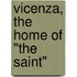 Vicenza, the Home of "The Saint"