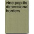Vine Pop-Its Dimensional Borders